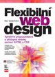 Dan Cederholm: Flexibilní webdesign – Vytváříme přizpůsobitelné a přístupné stránky pomocí XHTML a CSS
